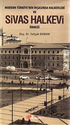 Modern Türkiye’nin İnşasında Halkevleri ve Sivas Halkevi Örneği - Berikan Yayınevi