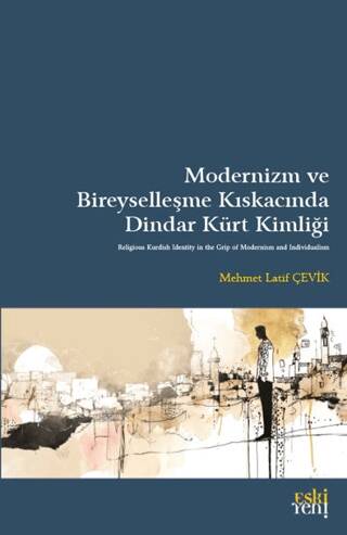Modernizm ve Bireyselleşme Kıskacında Dindar Kürt Kimliği - 1