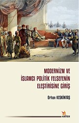 Modernizm ve İslamcı Politik Felsefenin Eleştirisine Giriş - 1