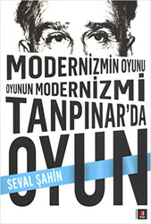 Modernizmin Oyunu Oyunun Modernizmi: Tanpınar’da Oyun - 1