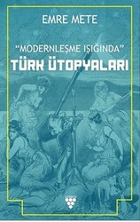 Modernleşme Işığında Türk Ütopyaları - 1