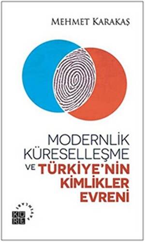 Modernlik, Küreselleşme ve Türkiye’nin Kimlikler Evreni - 1