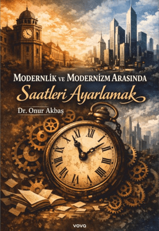 Modernlik ve Modernizm Arasında Saatleri Ayarlamak - 1