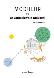 Modulor ve Le Corbusier’nin Kulübesi - 1