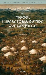 Moğol İmparatorluğu’nda Günlük Hayat - Alfa Yayınları