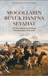 Moğolların Büyük Hanı’na Seyahat - 1