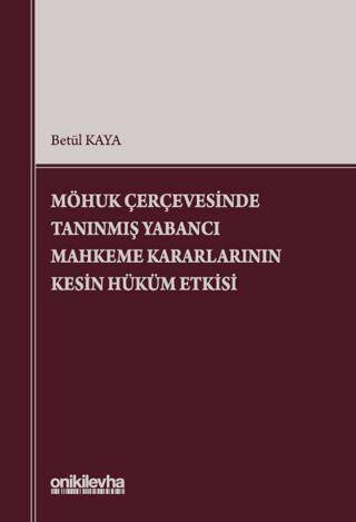 MÖHUK Çerçevesinde Tanınmış Yabancı Mahkeme Kararlarının Kesin Hüküm Etkisi - 1