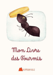 Mon Livre Des Fourmis - Kumdan Kale