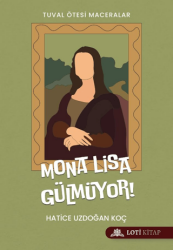 Mona Lisa Gülmüyor! - Loti Kitap