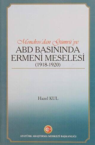 Mondros`dan Gümrü`ye ABD Basınında Ermeni Meselesi 1918 - 1920 - 1