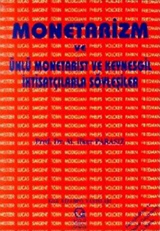 Monetarizm ve Ünlü Monetarist ve Keynesgil İktisatçılarla Söyleşiler - 1