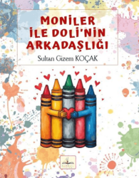 Moniler ile Doli`nin Arkadaşlığı - Harfhane Çocuk Yayınevi