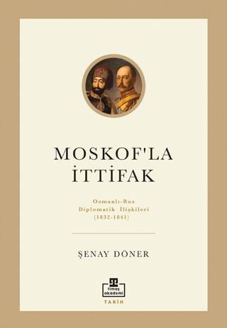 Moskof`la İttifak- Osmanlı – Rus Diplomatik İlişkileri - 1