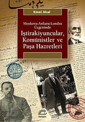 Moskova-Ankara-Londra Üçgeninde atraİştirakiyuncular, Komünistler ve Paşa Hazretleri - İletişim Yayınevi