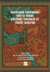 Motiflerin Turizmdeki Yeri ve Önemi: Kültürel Zenginlik ve Turist Deneyimi - Gazi Kitabevi