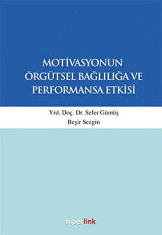 Motivasyonun Örgütsel Bağlılığa ve Performansa Etkisi - 1