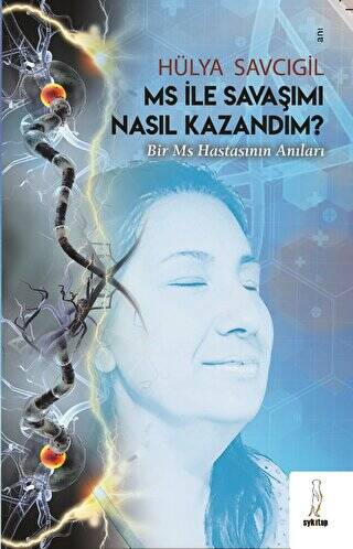 MS ile Savaşımı Nasıl Kazandım - Bir MS Hastasının Anıları - 1