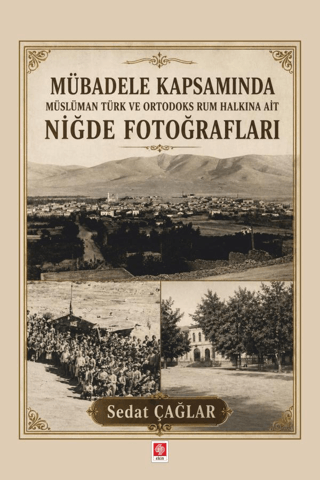 Mübadele Kapsamında Müslüman Türk ve Ortadoks Rum Halkına Ait Niğde Fotoğrafları - 1