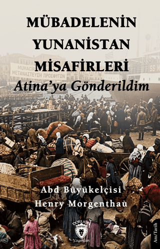 Mübadelenin Yunanistan Misafirleri Atina’ya Gönderildim - 1