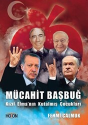 Mücahit Başbuğ - Kızıl Elma`nın Kutalmış Çocukları - 1