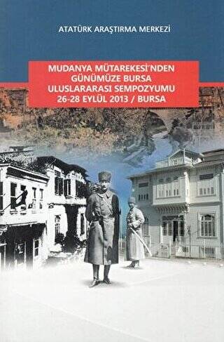 Mudanya Mütarekesi`nden Günümüze Bursa Uluslararası Sempozyumu 26-28 Eylül 2013 - Bursa - 1
