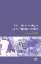 Muhafazakarlığın Görünürlük Arzusu - 1