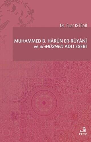 Muhammed B. Harun er-Ruyani ve el-Müsned Adlı Eseri - 1