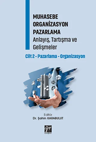 Muhasebe Organizasyon Pazarlama Anlayış, Tartışma ve Gelişmeler - Cilt 2 - 1