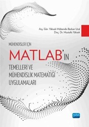 Mühendisler İçin MATLAB’ın Temelleri ve Mühendislik Matematiği Uygulamaları - 1