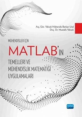 Mühendisler İçin MATLAB’ın Temelleri ve Mühendislik Matematiği Uygulamaları - 1