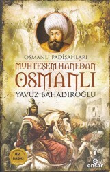 Muhteşem Hanedan Osmanlı - Osmanlı Padişahları - Ensar Neşriyat