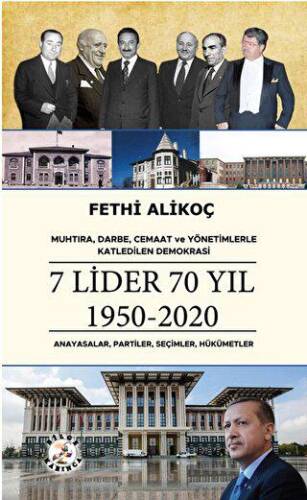 Muhtıra, Darbe, Cemaat ve Yönetimlerle Katledilen Demokrasi 7 LİDER 70 YIL 1950-2020 Anayasalar, Partiler, Seçimler, Hükümetler - 1