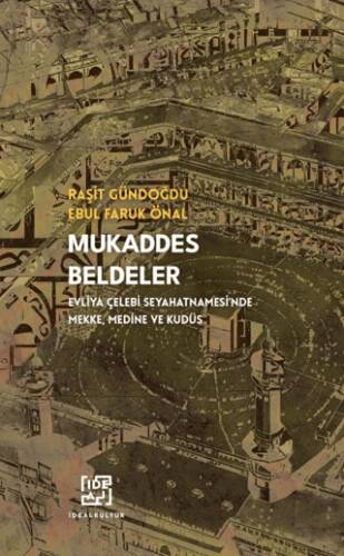 Mukaddes Beldeler - Evliya Çelebi Seyahatnamesi`nde Mekke, Medine Kudüs - 1