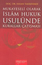 Mukayeseli Olarak İslam Hukuk Usulünde Kurallar Çatışması - Gündönümü Yayınları