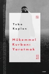 Mükemmel Kurbanı Yaratmak - Ketebe Yayınları