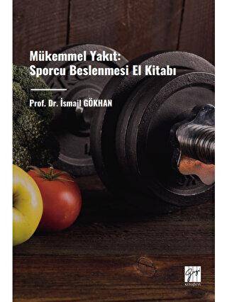 Mükemmel Yakıt: Sporcu Beslenmesi El Kitabı - 1