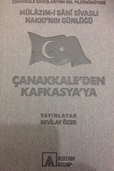 Mülazım-ı Sani Sivaslı Hakkı’nın Günlüğü - Çanakkale’den Kafkasya’ya - Asitan Yayınları