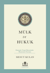 Mülk ve Hukuk: Osmanlı Vergi Düzeninde Meşruiyet Sorunu - Timaş Akademi