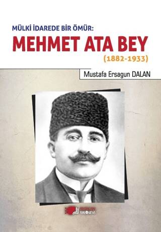 Mülki İdarede Bir Ömür: Mehmet Ata Bey 1882-1933 - 1