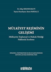 Mülkiyet Rejiminin Gelişimi - Mülkiyetin Toplumsal ve Hukuki Niteliği Hakkında İnceleme - 1