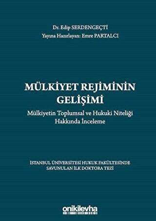 Mülkiyet Rejiminin Gelişimi - Mülkiyetin Toplumsal ve Hukuki Niteliği Hakkında İnceleme - 1