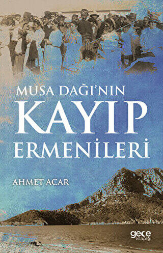 Musa Dağı’nın Kayıp Ermenileri - 1