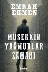 Müsekkin Yağmurlar Zamanı - Babek Yayınları
