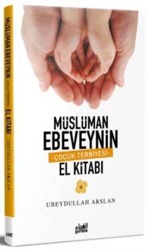 Müslüman Ebeveynin Çocuk Terbiyesi El Kitabı - 1