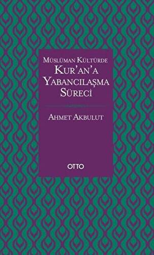 Müslüman Kültürde Kur’an’a Yabancılaşma Süreci - 1