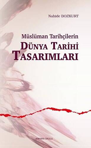 Müslüman Tarihçilerin Dünya Tarihi Tasarımları - 1