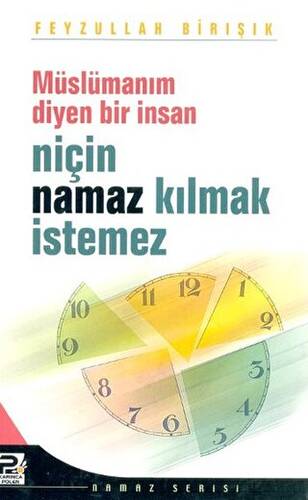 Müslümanım Diyen Bir İnsan Niçin Namaz Kılmak İstemez - 1