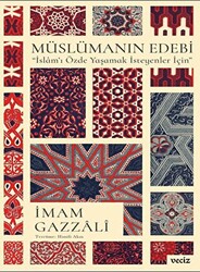 Müslümanın Edebi - İslam’ı Özde Yaşamak İsteyenler İçin - 1