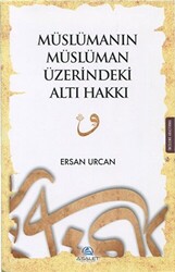 Müslümanın Müslüman Üzerindeki Altı Hakkı - 1