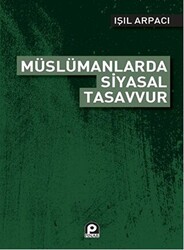 Müslümanlarda Siyasal Tasavvur - 1